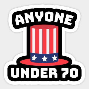 Anyone Under 70 for US President 2024 Funny Sticker